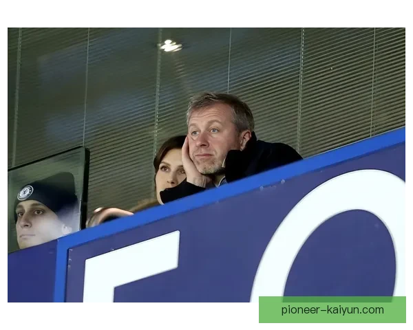 切尔西阿布拉莫维奇执掌下的重建计划引发广泛关注