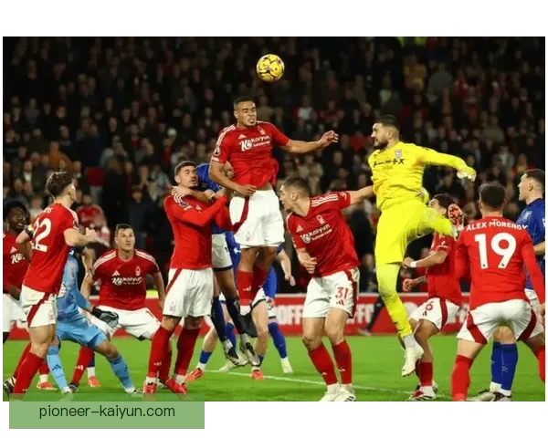 诺丁汉森林进攻端表现稳健，近期比赛持续提升提升